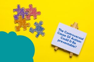 Read more about the article The Controversial Cause Of Autism: Could It Be preventable?