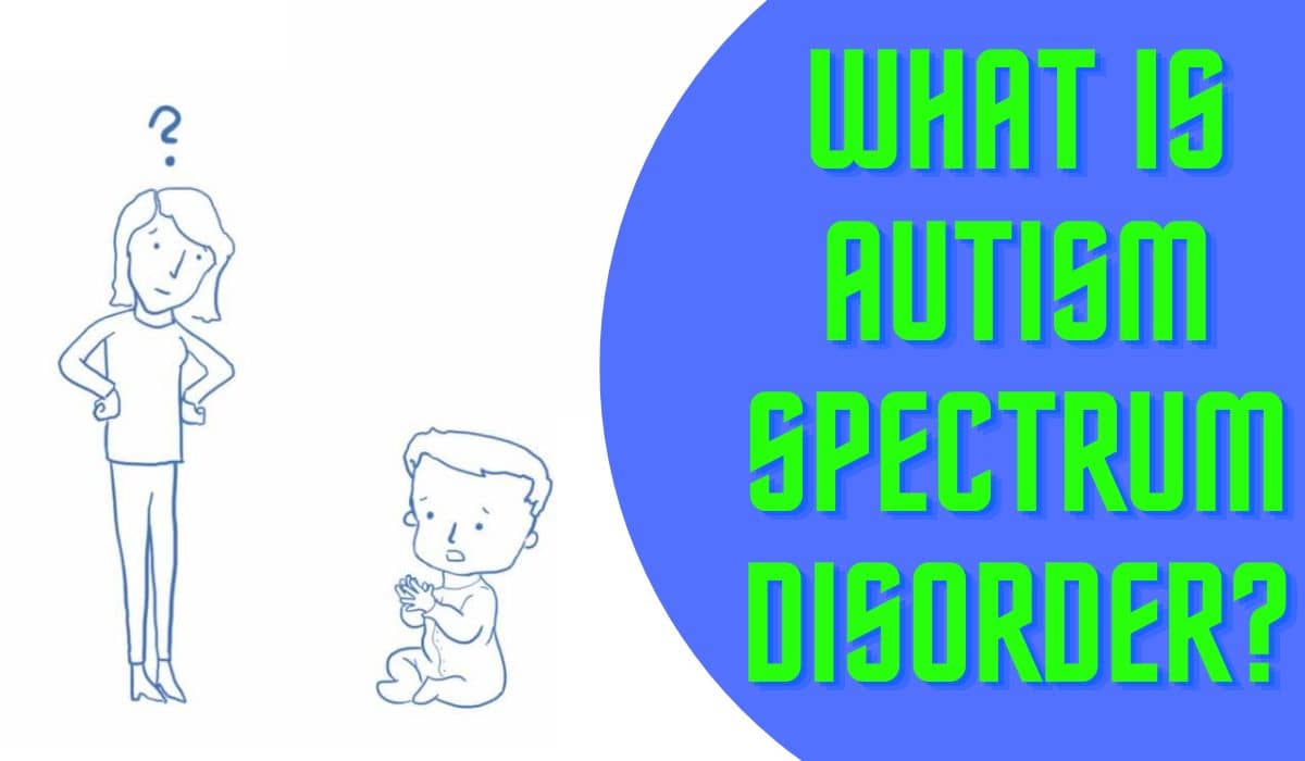 You are currently viewing What is Autism Spectrum Disorder?
