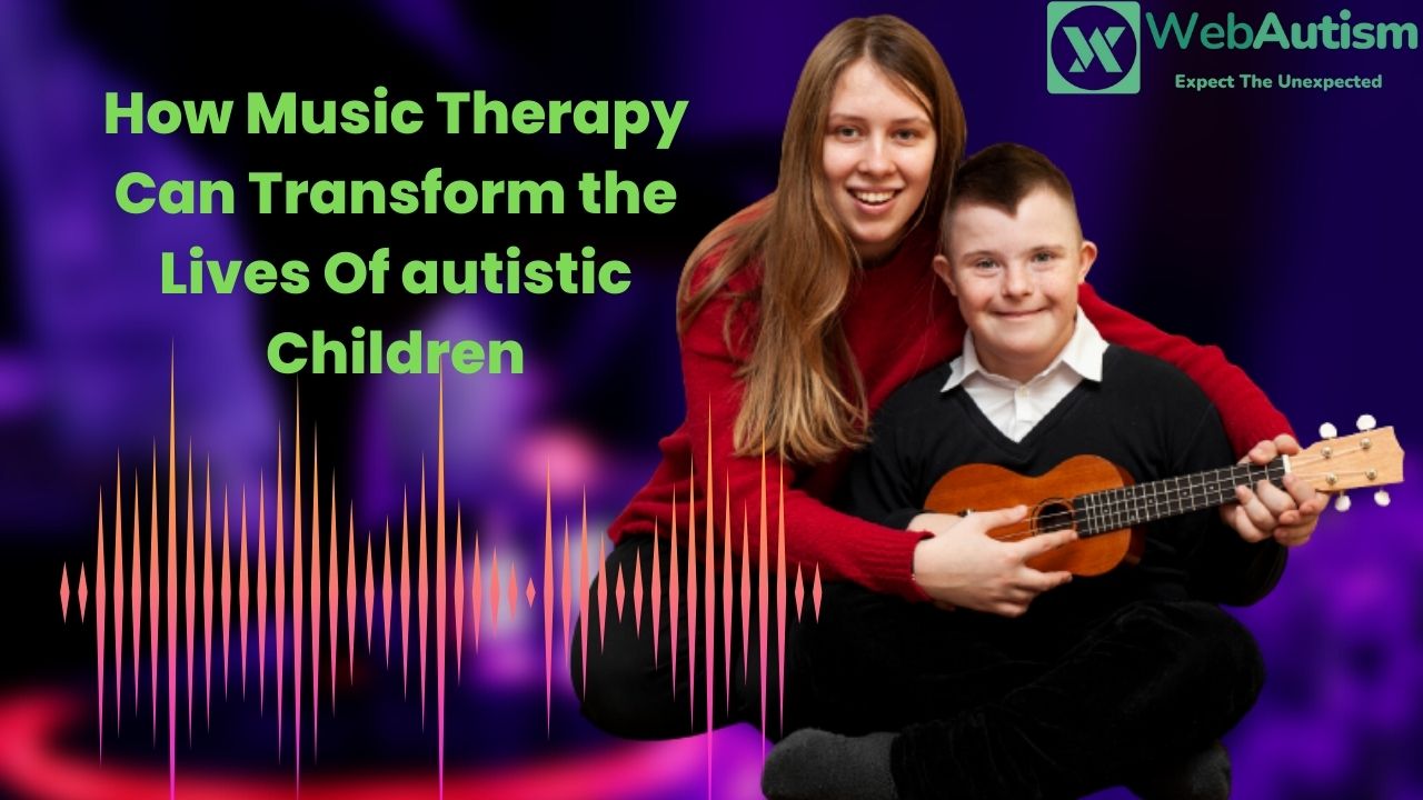 Read more about the article How Music Therapy Can Transform the Lives Of autistic Children