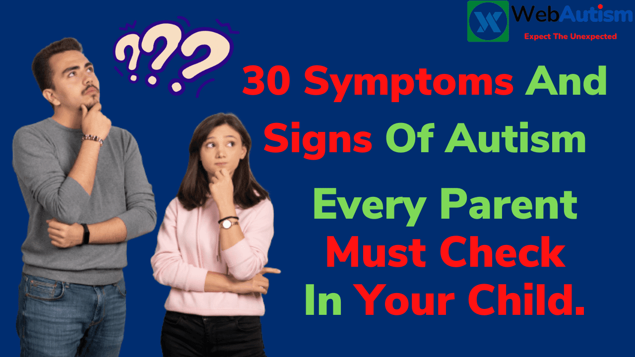 You are currently viewing ऑटिज्म के 30 Signs और Symptoms, हर माता-पिता को अपने बच्चे में अवश्य जांचना चाहिए।