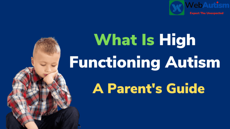 What Is High Functioning Autism? A Parent's Guide | WebAutism