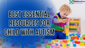 Read more about the article Top 10 Best Essential Resources For Child With Autism.