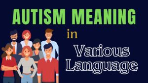 Read more about the article Autism Meaning In Various Languages