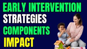 Early Intervention_ A Guide to Strategies, Components, and Impact