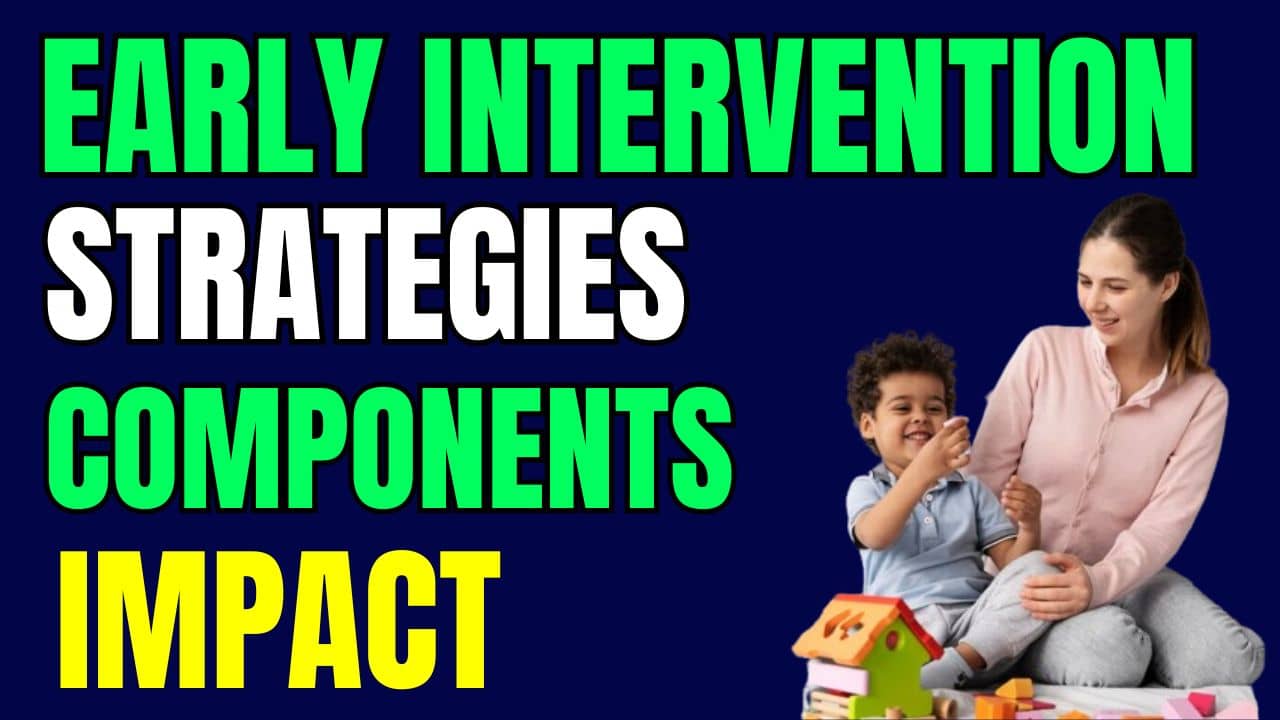 Read more about the article Early Intervention: A Guide to Strategies, Components, and Impact