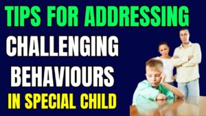 Tips for addressing challenging behaviours in Special Child
