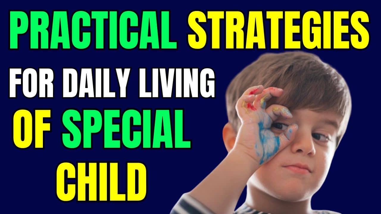 Read more about the article Making Life Easier: Practical Strategies for Daily Living of Special Child
