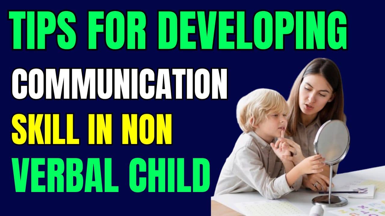 You are currently viewing Tips For Developing Communication Skill in Non-Verbal Child