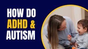Read more about the article How Do ADHD and Autism