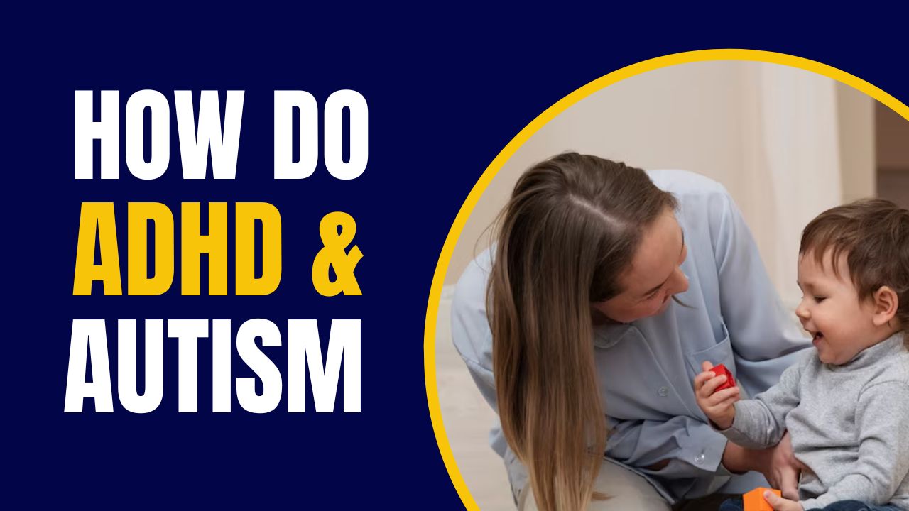 You are currently viewing How Do ADHD and Autism