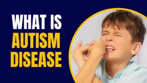 Read more about the article What is Autism Disease