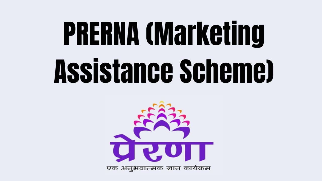 PRERNA (Marketing Assistance Scheme)