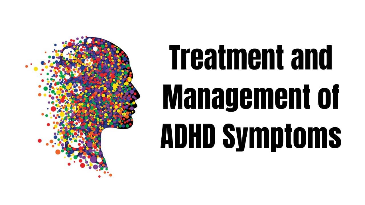 Treatment and Management of ADHD Symptoms