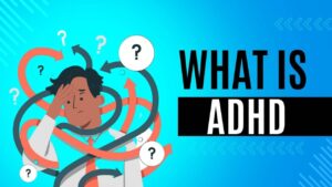 Read more about the article Understanding What is ADHD: A Comprehensive Guide